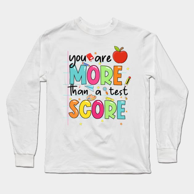 You Are More Than A Test Score, Rock The Test, Test Day, Teacher Quotes, Groovy Testing Long Sleeve T-Shirt by CrosbyD